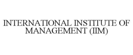 INTERNATIONAL INSTITUTE OF MANAGEMENT (IIM) trademark