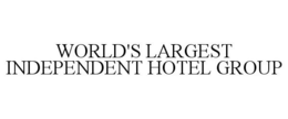 WORLD'S LARGEST INDEPENDENT HOTEL GROUP trademark