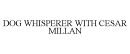DOG WHISPERER WITH CESAR MILLAN trademark