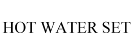 HOT WATER SET trademark