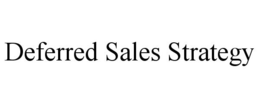DEFERRED SALES STRATEGY trademark