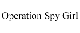 OPERATION SPY GIRL trademark