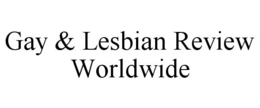 GAY & LESBIAN REVIEW WORLDWIDE trademark