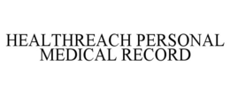 HEALTHREACH PERSONAL MEDICAL RECORD trademark