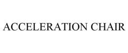 ACCELERATION CHAIR trademark