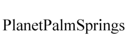 PLANETPALMSPRINGS trademark