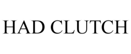 HAD CLUTCH trademark