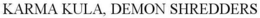 KARMA KULA, DEMON SHREDDERS trademark