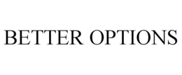 BETTER OPTIONS trademark
