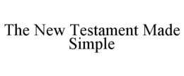 THE NEW TESTAMENT MADE SIMPLE trademark