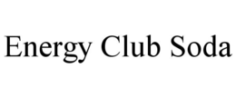 ENERGY CLUB SODA trademark