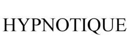 HYPNOTIQUE trademark