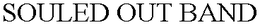 SOULED OUT BAND trademark