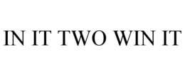IN IT TWO WIN IT trademark