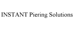 INSTANT PIERING SOLUTIONS trademark