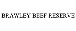 BRAWLEY BEEF RESERVE trademark