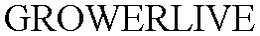 GROWERLIVE trademark