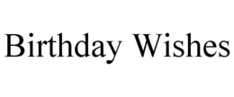 BIRTHDAY WISHES trademark