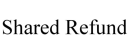SHARED REFUND trademark
