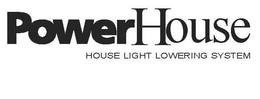 POWERHOUSE HOUSE LIGHT LOWERING SYSTEM trademark