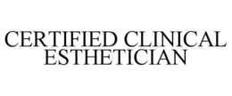 CERTIFIED CLINICAL ESTHETICIAN trademark