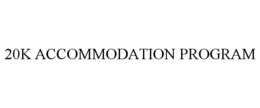 20K ACCOMMODATION PROGRAM trademark