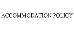 ACCOMMODATION POLICY trademark