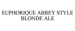 EUPHORIQUE ABBEY STYLE BLONDE ALE trademark