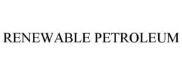 RENEWABLE PETROLEUM trademark