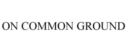 ON COMMON GROUND trademark