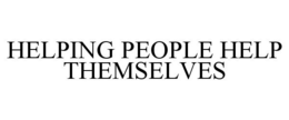 HELPING PEOPLE HELP THEMSELVES trademark