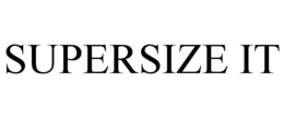 SUPERSIZE IT trademark