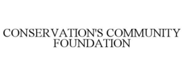 CONSERVATION'S COMMUNITY FOUNDATION trademark