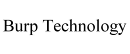 BURP TECHNOLOGY trademark