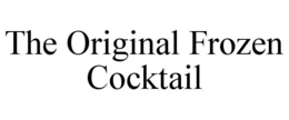 THE ORIGINAL FROZEN COCKTAIL trademark