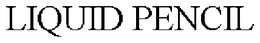 LIQUID PENCIL trademark