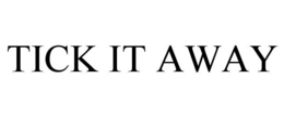 TICK IT AWAY trademark