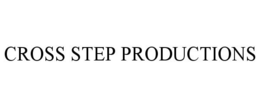 CROSS STEP PRODUCTIONS trademark