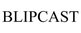 BLIPCAST trademark