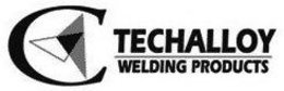 C TECHALLOY WELDING PRODUCTS trademark