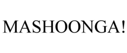 MASHOONGA! trademark