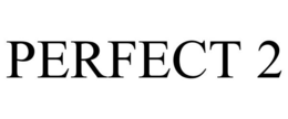 PERFECT 2 trademark