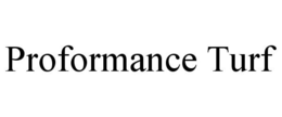 PROFORMANCE TURF trademark