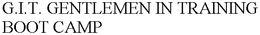 G.I.T. GENTLEMEN IN TRAINING BOOT CAMP trademark