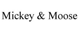 MICKEY & MOOSE trademark