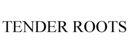 TENDER ROOTS trademark