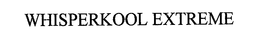 WHISPERKOOL EXTREME trademark