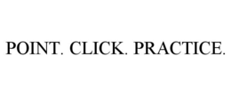 POINT. CLICK. PRACTICE. trademark