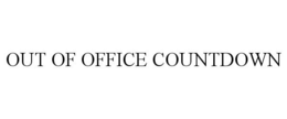 OUT OF OFFICE COUNTDOWN trademark