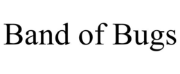 BAND OF BUGS trademark